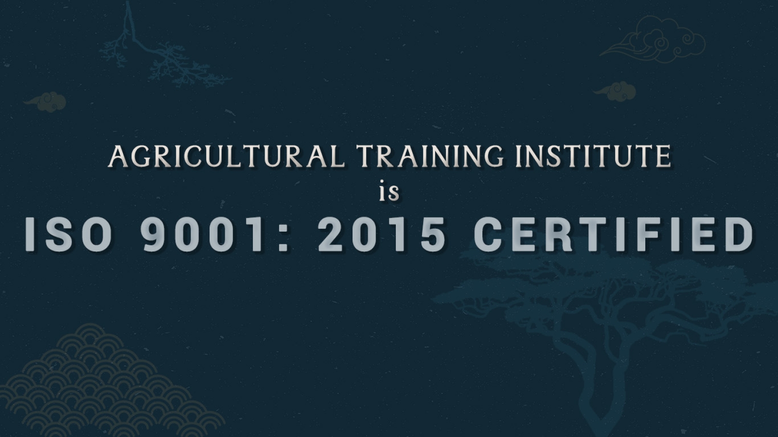 Agricultural Training Institute is ISO 9001:2015 Certified