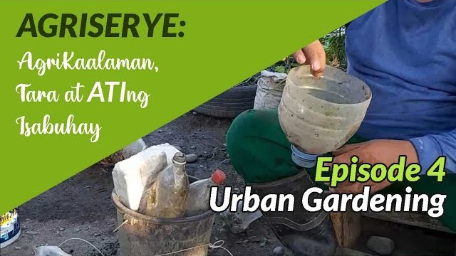 Ep 4 Urban Gardening | AgriSerye